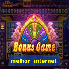 melhor internet para jogar online